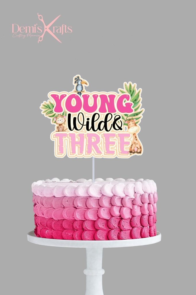 Young Wild and Three Safari Birthday Cake Topper - Demi's Krafts